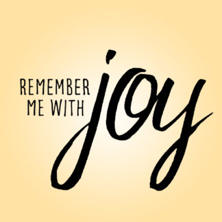 Remember Me With Joy